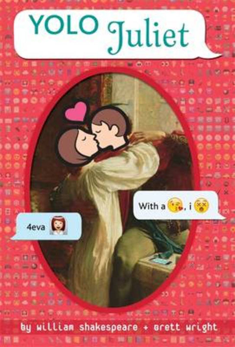 YOLO Juliet by William Shakespeare and Brett Wright - 9780857989307