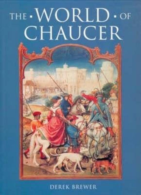 The World of Chaucer by Derek S Brewer - 9780859916073