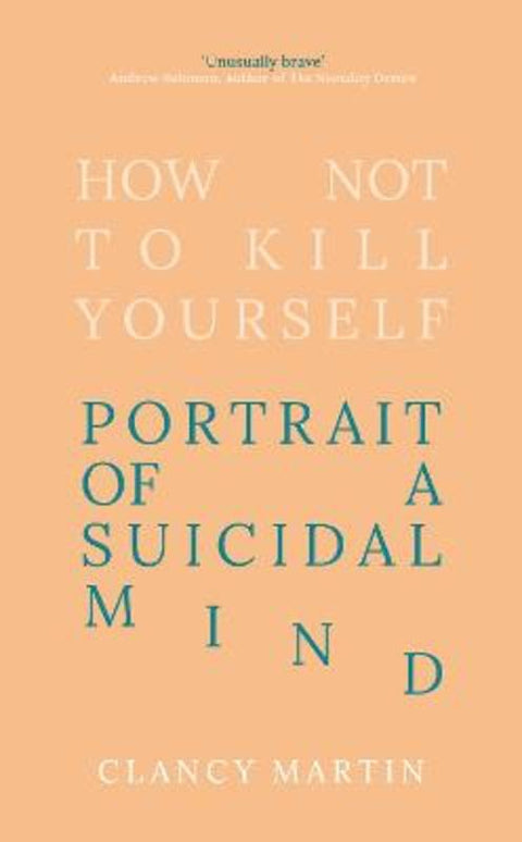 How Not to Kill Yourself by Clancy Martin - 9780861540488