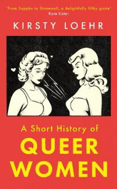 A Short History of Queer Women by Kirsty Loehr - 9780861542840