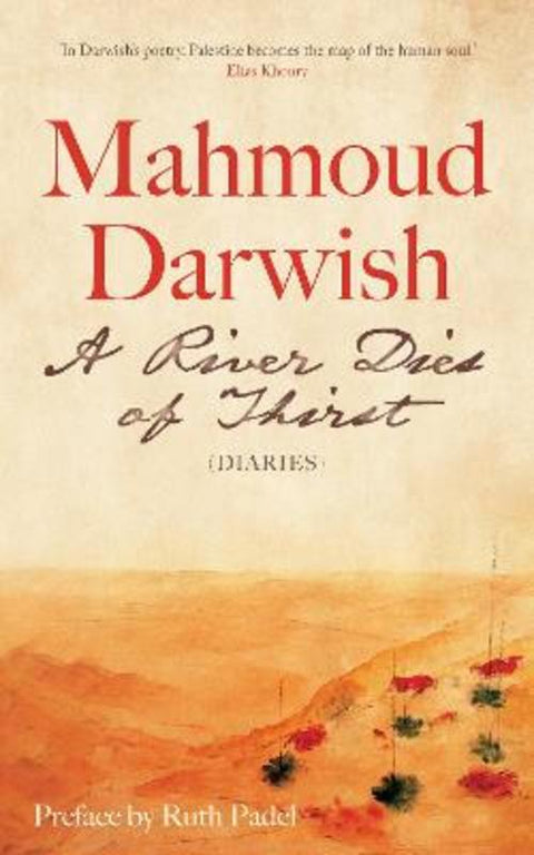 A River Dies of Thirst by Mahmoud Darwish - 9780863560613