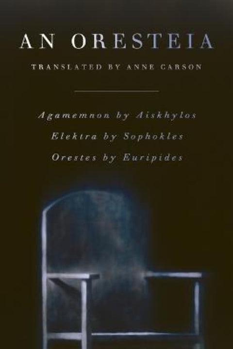 Oresteia by Anne Carson - 9780865479166