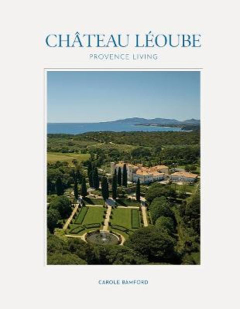 Chateau Leoube by Carole Bamford - 9780865654631