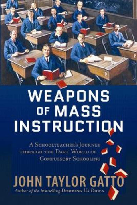 Weapons of Mass Instruction by John Taylor Gatto - 9780865716698