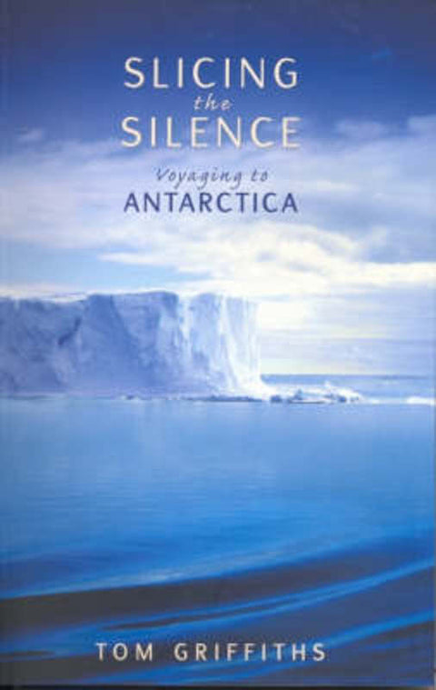 Slicing the Silence by Tom Griffiths - 9780868409726
