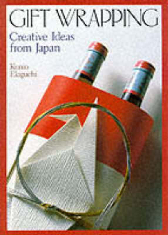 Gift Wrapping: Creative Ideas From Japan by Kunio Ekiguchi - 9780870117688
