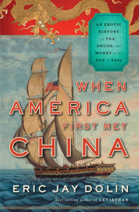 When America First Met China by Eric Jay Dolin - 9780871404336