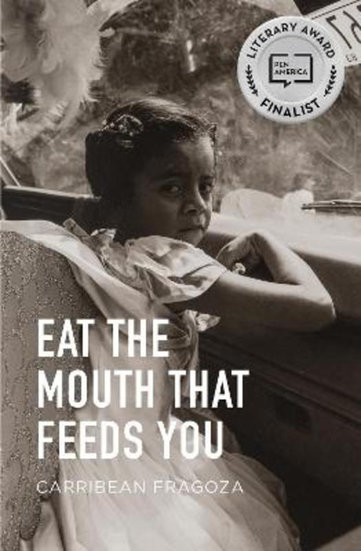Eat the Mouth That Feeds You by Carribean Fragoza - 9780872868335