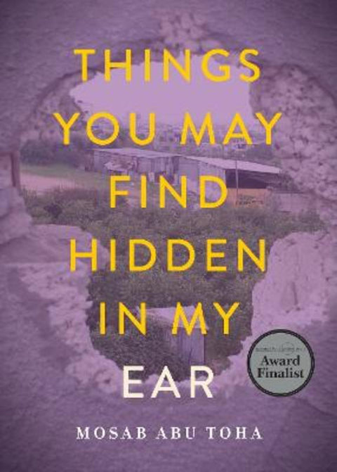 Things You May Find Hidden in My Ear by Mosab Abu Toha - 9780872868601