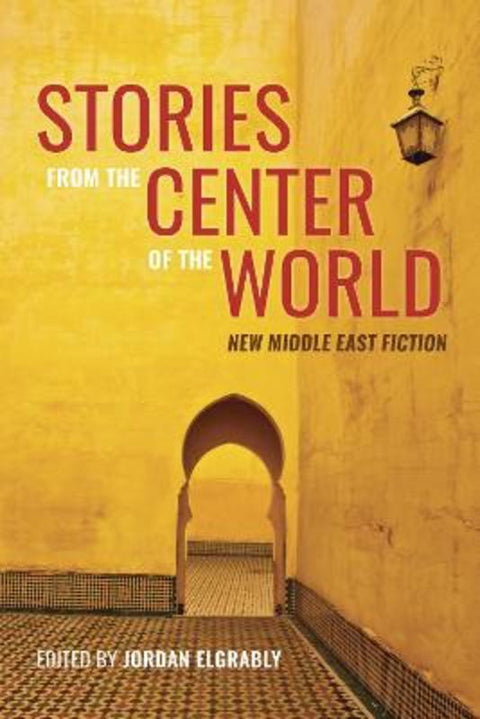 Stories from the Center of the World by Jordan Elgrably - 9780872869073