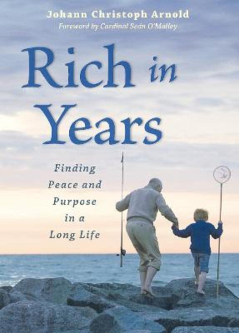 Rich in Years by Johann Christoph Arnold - 9780874868975