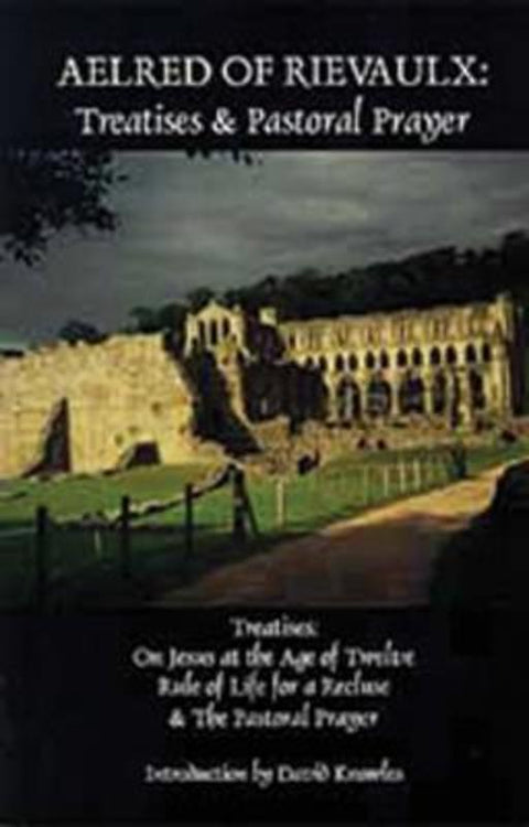Treatises and Pastoral Prayer by Aelred of Rievaulx - 9780879077020