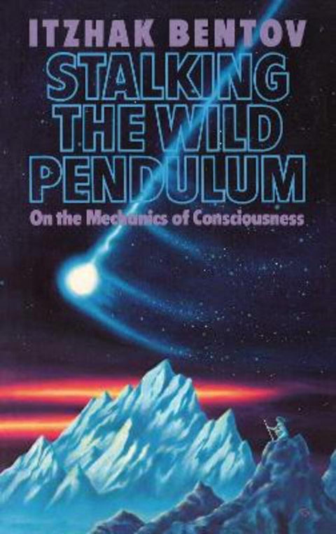 Stalking the Wild Pendulum by Itzhak Bentov - 9780892812028