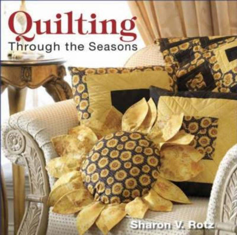 Quilting Through the Seasons by Sharon V. Rotz - 9780896895515