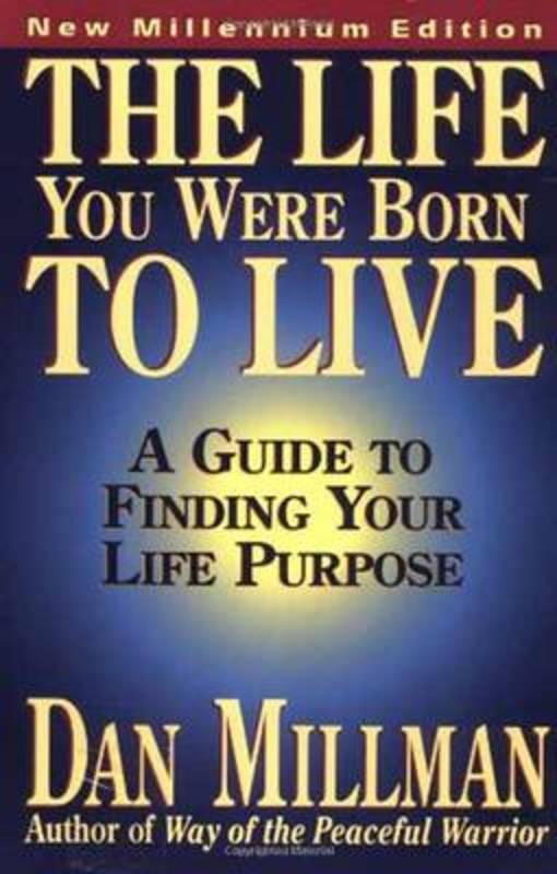 The Life You Were Born to Live by Dan Millman - 9780915811601