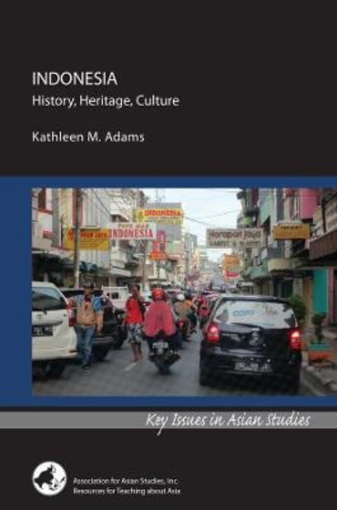 Indonesia: History, Heritage, Culture by Kathleen M. Adams - 9780924304897