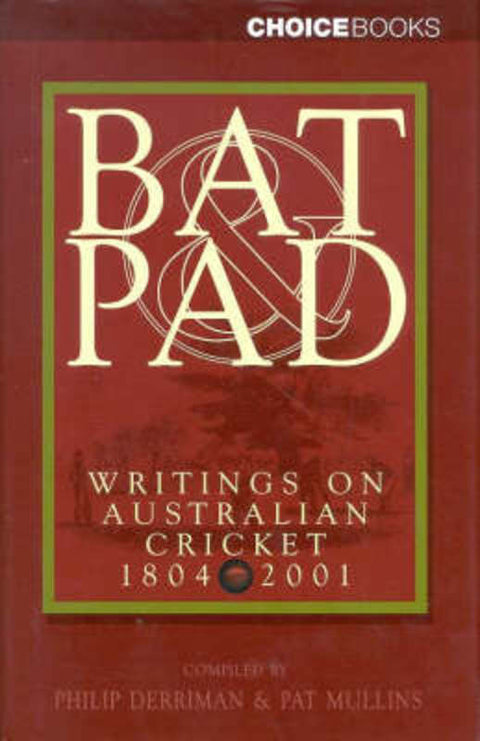Bat & Pad: Writings on Australian Cricket by Philip Derriman - 9780947277840