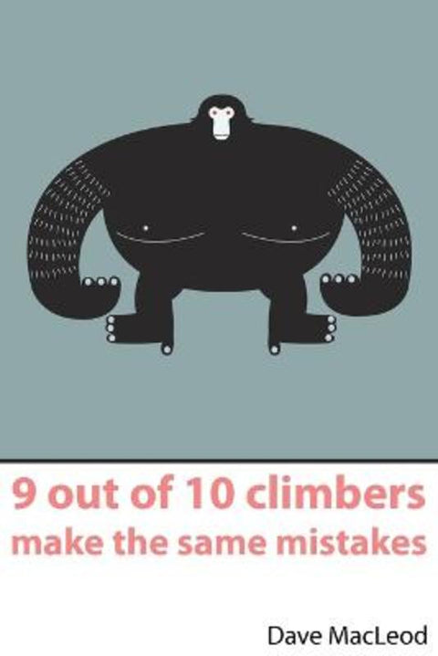 9 Out of 10 Climbers Make the Same Mistakes by Dave MacLeod - 9780956428103