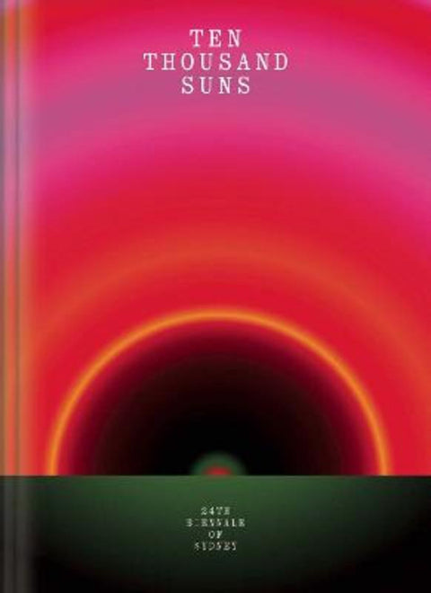 Ten Thousand Suns: 24th Biennale of Sydney by Inti Guerrero  Cosmin Costinas - 9780958040334