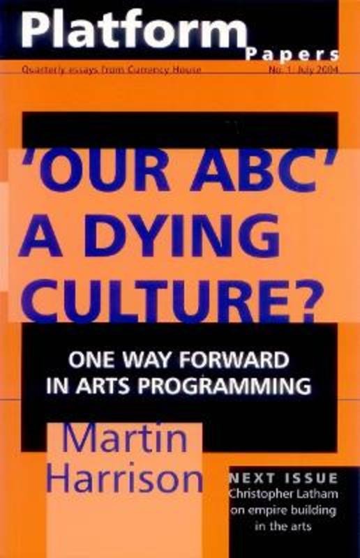 Platform Papers 1: 'Our ABC': A Dying Culture? by Martin Harrison - 9780958121248