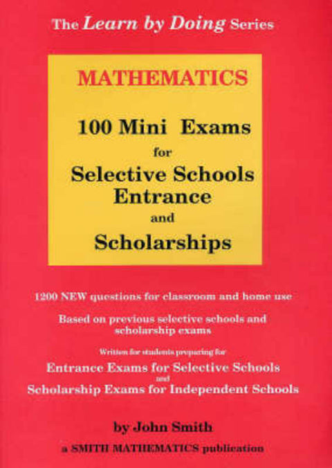 Mathematics - 100 Mini Exams for Selective Schools and Scholarships (Australia Wide) by John Smith - 9780958572439
