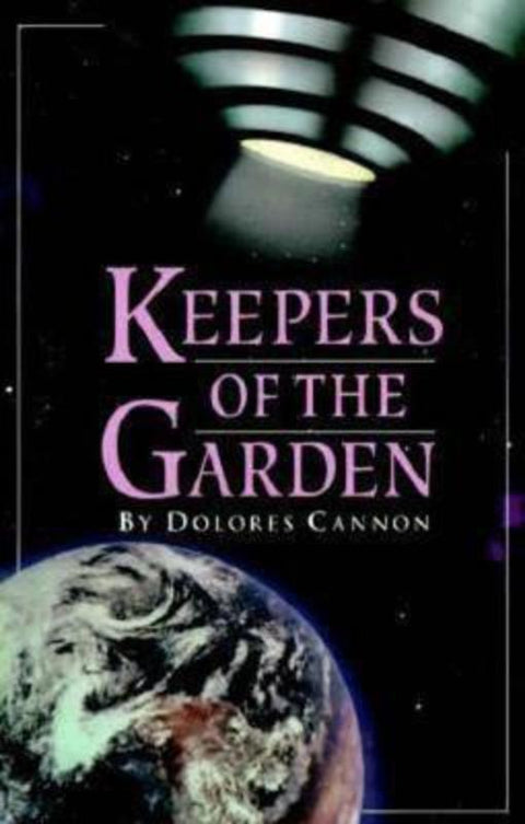 Keepers of the Garden by Dolores Cannon (Dolores Cannon) - 9780963277640
