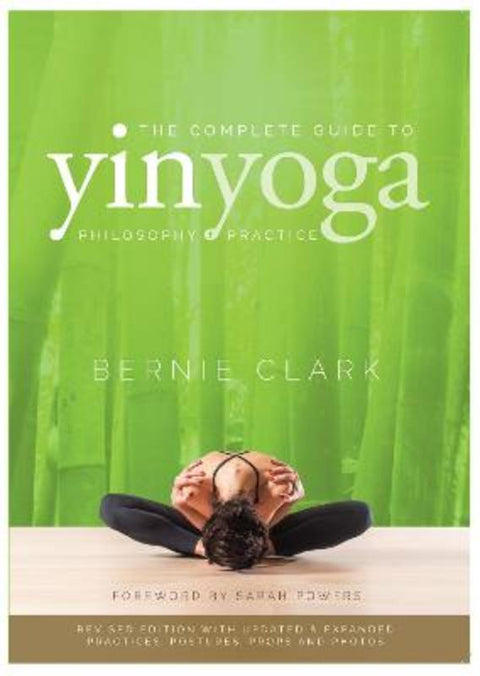 The Complete Guide to Yin Yoga by Bernie Clark - 9780968766583