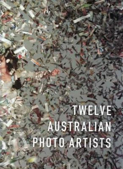 Twelve Australian Photo Artists by Blair French - 9780975190173