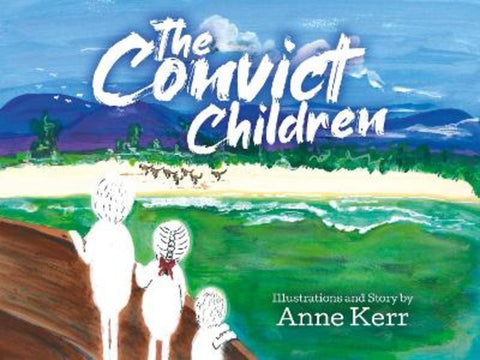 The Convict Children by Anne Kerr - 9780975650813