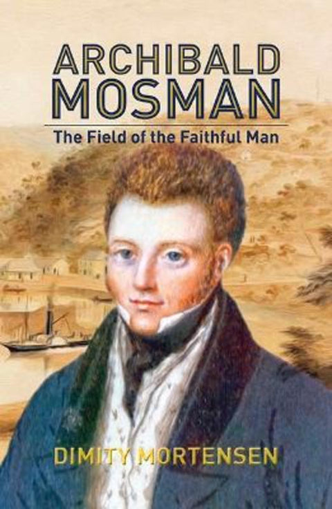 Archibald Mosman by Dimity Mortensen - 9780975650844