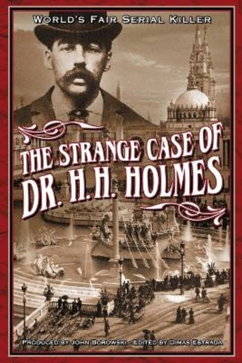The Strange Case Of Dr. H.H. Holmes by John Borowski - 9780975918517