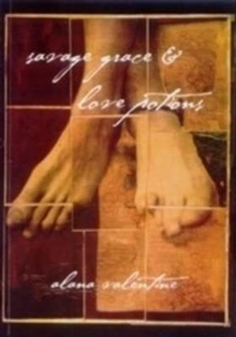 Savage Grace and Love Potions: Two plays by Alana Valentine - 9780977550203