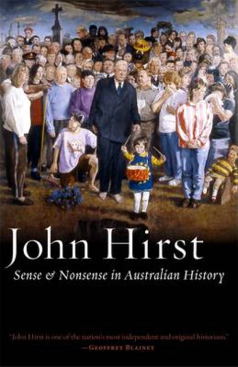 Sense and Nonsense in Australian History by John Hirst - 9780977594931