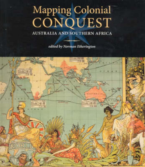 Mapping Colonial Conquest by Norman Etherington - 9780980296440