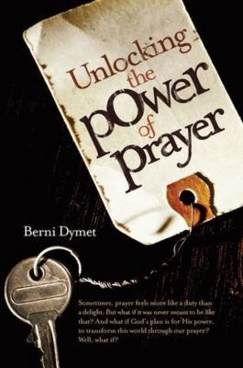 Unlocking the Power of Prayer by Berni Dymet - 9780980541427