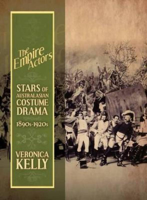 The Empire Actors: stars of Australasian costume drama by Veronica Kelly - 9780980563290