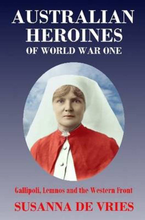 Australian Heroines of World War One by Susanna Vries - 9780980621648