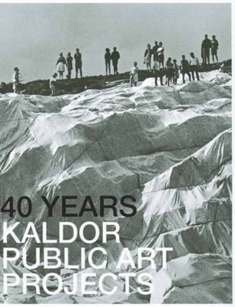40 Years Kaldor Public Art Projects by Carolyn Christov-Bakargiev - 9780980677218