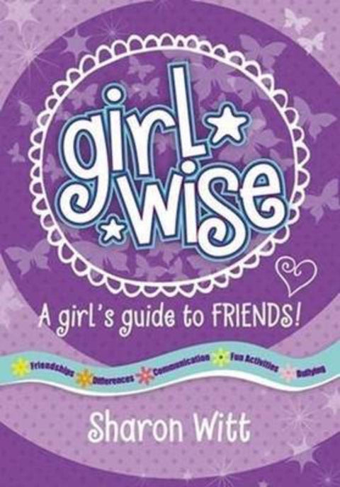 Girl Wise: A girl's guide to Friends by Sharon Witt - 9780987277060