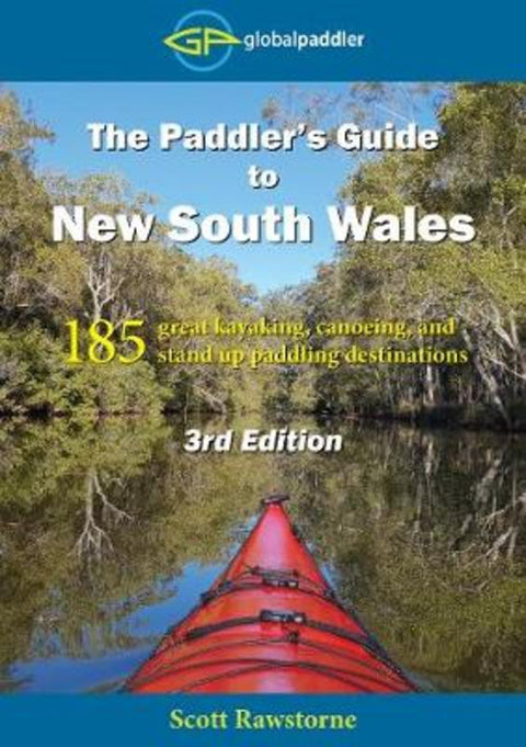 The Paddler's Guide to New South Wales 3rd Edition by Scott Rawstorne - 9780987348760
