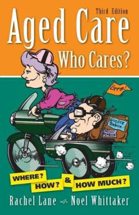 Aged Care, Who Cares? by Noel Whittaker - 9780987440488