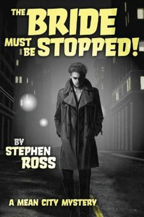 The Bride Must Be Stopped! by Steven Ross - 9780987553911