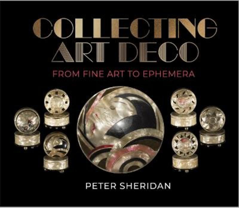 Collecting Art Deco by Peter Sheridan AM - 9780992389635