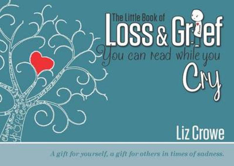 The Little Book of Loss & Grief by Liz Crowe - 9780992454104