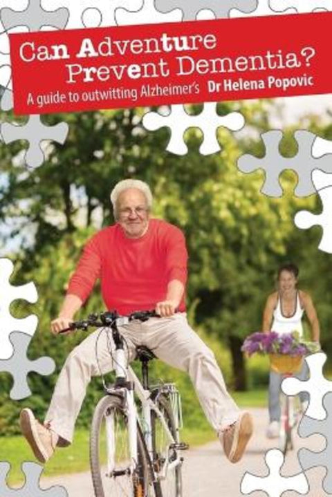 Can Adventure Prevent Dementia? A Guide to Outwitting Alzheimer's by Helena Popovic - 9780994335791