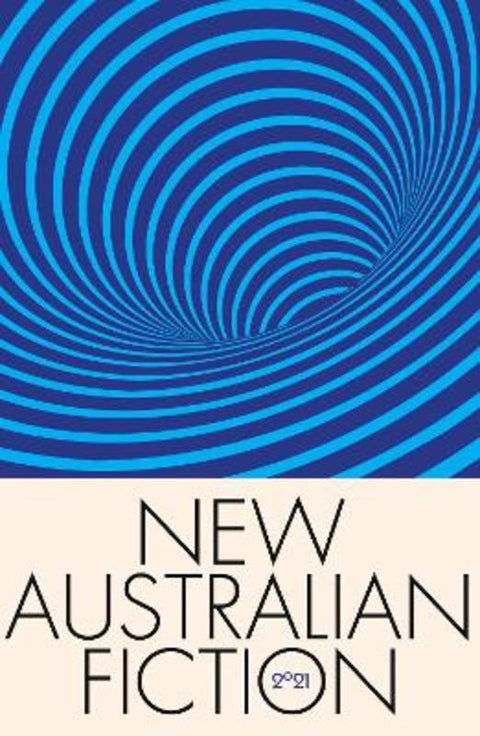 New Australian Fiction 2021 by Rebecca Starford - 9780994483386