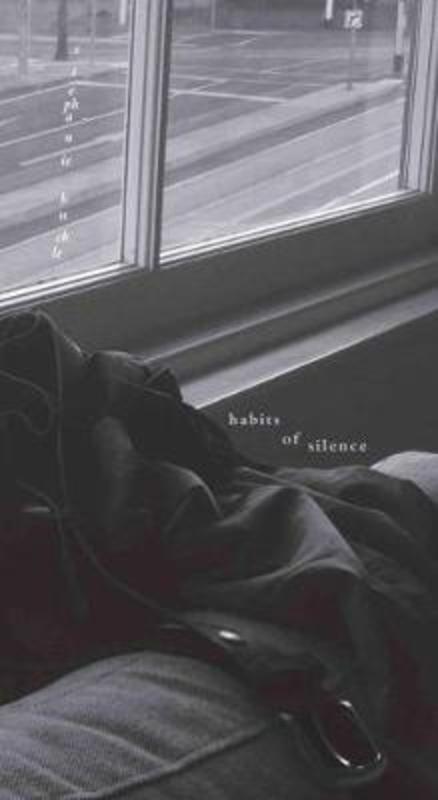 Habits of Silence by Stephanie Buckle - 9780994516534