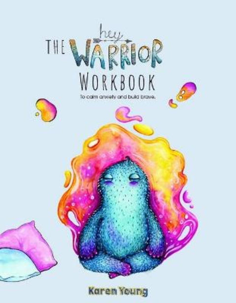The Hey Warrior Workbook by Karen Young - 9780994590619