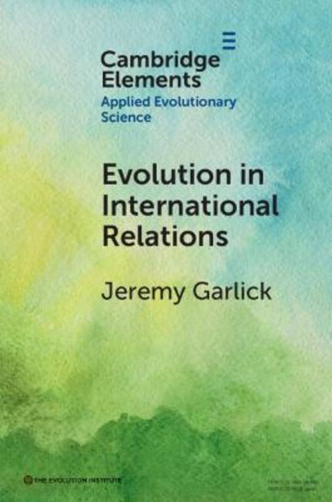 Evolution in International Relations by Jeremy Garlick (Prague University of Economics and Business) - 9781009464147