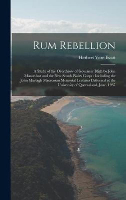 Rum Rebellion by Herbert Vere 1894-1965 Evatt - 9781014397621